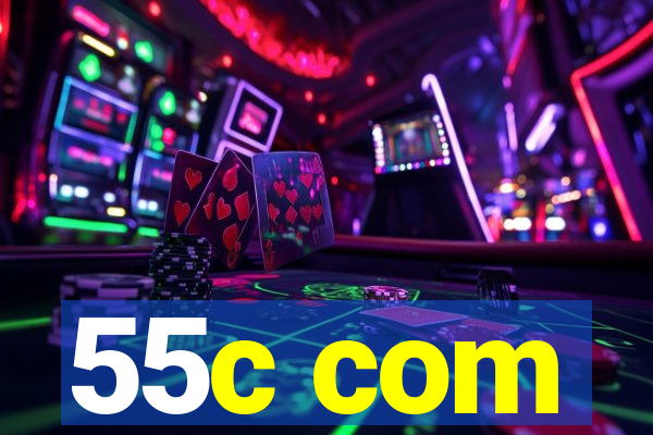55c com
